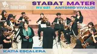 Stabat Mater RV621 - A. Vivaldi | Katia Escalera & Anima Cantis | Dir: Leonardo Alvarado