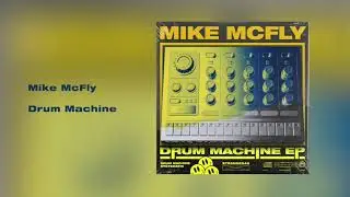 Mike McFly - Drum Machine (Extended Mix)