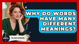 Why Do Words Have Many Different Meanings? - The Daily Definition