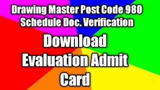 Drawing Master Post Code 980, Schedule Document Verification, Download Evaluation Admit Card