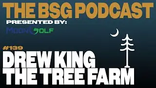 Exploring The Tree Farm with Drew King | The BSG Podcast #139