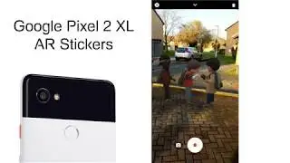 Знакомство с потрясающими AR-стикерами для Google Pixel 2 (Oreo 8.1)