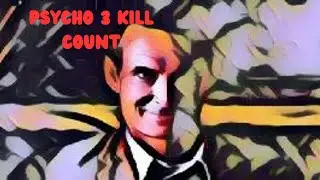 Norman Is Back To Killing Again Psycho 3 Kill Count