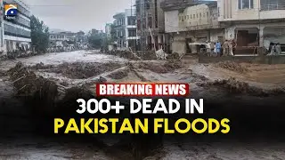 More than 300 people dead in Pakistan after heavy rains, floods | Geo News English