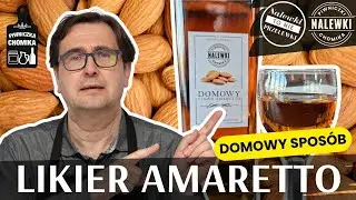 Domowe amaretto. Prosty przepis na pyszny likier