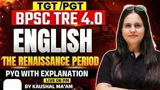 BPSC TRE 4.0 TGT PGT English Classes 2026 |The Renaissance Period for BPSC English by Kaushal Mam