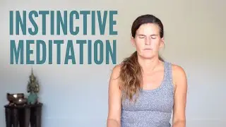 Instinctive Meditation: Welcoming {15 Minutes}