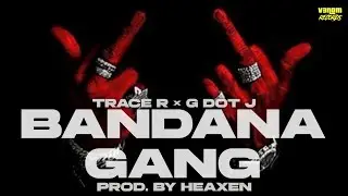 Bandana Gang - Trace R &times; G dot J (Prod. Heaxen)