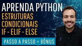 Aula de Python: Como usar Condicionais (IF  - ELSE - ELIF) + BÔNUS