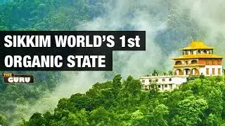 How Sikkim Become 100% Organic State Of World | The Guru
