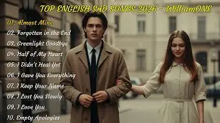 English Sad Songs💔😭 Broken Heart Love Song 2026 🔥 Beautiful Chill Vibes Songs Playlist💞🎶
