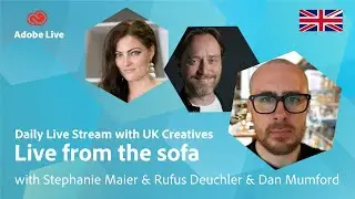 Live from the sofa with Stephanie, Rufus & Dan Mumford | Adobe Live