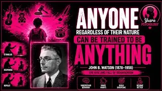 The Rise and Fall of John Watson &ndash; The theory of Behaviorism