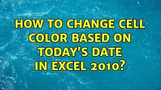 How to change cell color based on today's date in Excel 2010?