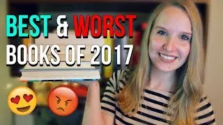 BEST & WORST BOOKS OF 2017!