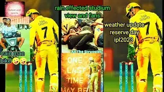 Ipl reserve day weather report. rain affected stadium and fans video. aaj match me barish hogi 9pm.