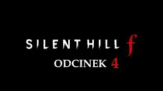 Silent Hill f [PL] ODC.4 | Strachy na wr&oacute;ble #silenthillf