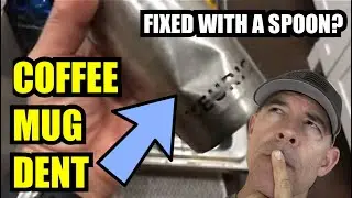 How to fix dents in stainless steel coffee mugs