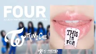 TWICE (트와이스) - FOUR (Clean Instrumental HQ + LYRICS)