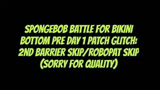 SpongeBob Battle For Bikini Bottom Rehydrated Glitch - 2nd Barrier Skip/RoboPat Skip