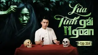 NHÀ MA TẬP 304 | LỪA TÌNH GÁI NGOAN | CHUYỆN MA KINH DỊ | MC DUY THUẬN | FULL 4K