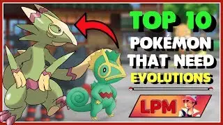 Top 10 Pok&eacute;mon That Need an Evolution