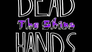 The Skins - Dead Hands