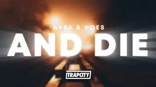 AKRA & NOES - And Die
