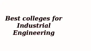Best colleges for Industrial Engineering