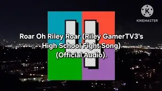 Roar Oh Riley Roar (Riley GamerTV3's High School Fight Song) (From 4S(SCV) S3) (Official Audio).