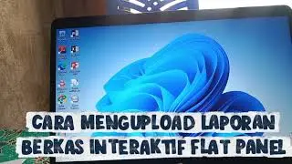 TIPS INPUT LAPORAN BERKAS INTERAKTIF FLAT PANEL