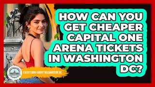 How Can You Get Cheaper Capital One Arena Tickets In Washington DC? - Everything About Washington DC