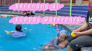 BERENANG DI KUMPAY WATERPARK - SENA FANY FAMILY 