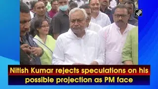 Nitish Kumar rejects speculations on his possible projection as PM face