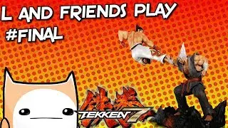 L And Friends Play tekken 7 final part