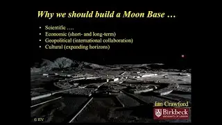 25 10 22 'Why we should build a Moon base'   Ian Crawford