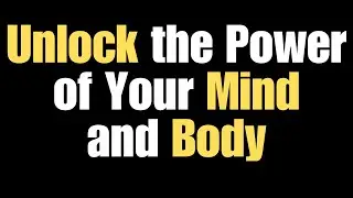 How to Unlock the Power of Your Mind and Body | Life-Changing Motivational Speech