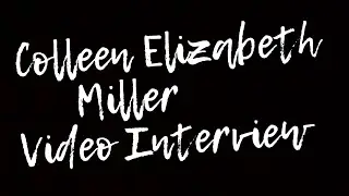 Colleen Elizabeth Miller Video Interview