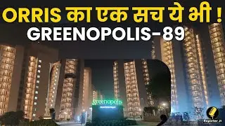 Gurugram Property News: ORRIS का एक सच ये भी ! GREENOPOLIS-89