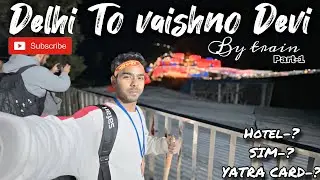 Delhi To Vaishno Devi | mata vaishno devi | solo travel | part-1 | train journey | 215₹ ￼