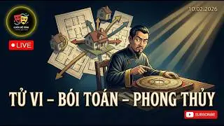 🔴LIVE: TỬ VI - B&Oacute;I TO&Aacute;N - PHONG THỦY [10.02.2026]