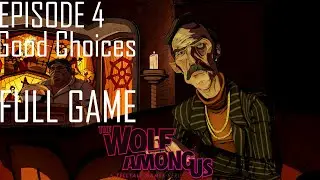 The Wolf Among Us Episode 4 - In Sheeps Clothing  (Full Game) (Good Choices)