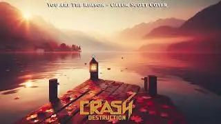 Crash Destruction - You Are The Reason - (Calum Scott)