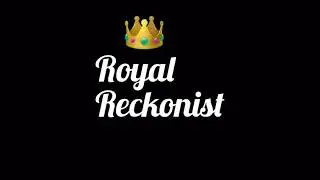 Royal Reckonist