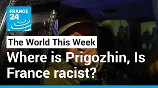 The World This Week: Prigozhin's whereabouts, no third term for Macky Sall, is France racist?