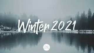 Winter 2021 | Relax songs for your winter | Best Indie/Folk/Acoustic Compilation - Winter 2021 ❄️