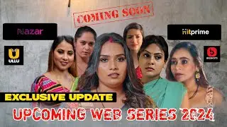 New Upcoming Web Series In July 2024 | Ullu App all actress News | Ullu app Nazar ott Hitprime App |
