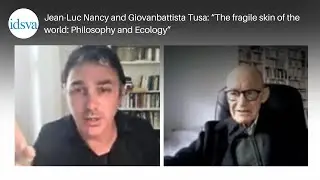 Jean Luc Nancy and Giovanbattista Tusa: &ldquo;The fragile skin of the world: Philosophy and Ecology&rdquo;