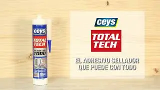 Ceys TOTAL TECH, el adhesivo sellador que puede con todo