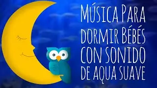 😴 Musica para dormir Beb&eacute;s y Ni&ntilde;os (una hora) con sonido de agua suave